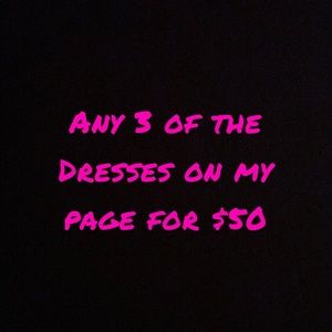 Any 3 of the Dresses on my page for $38